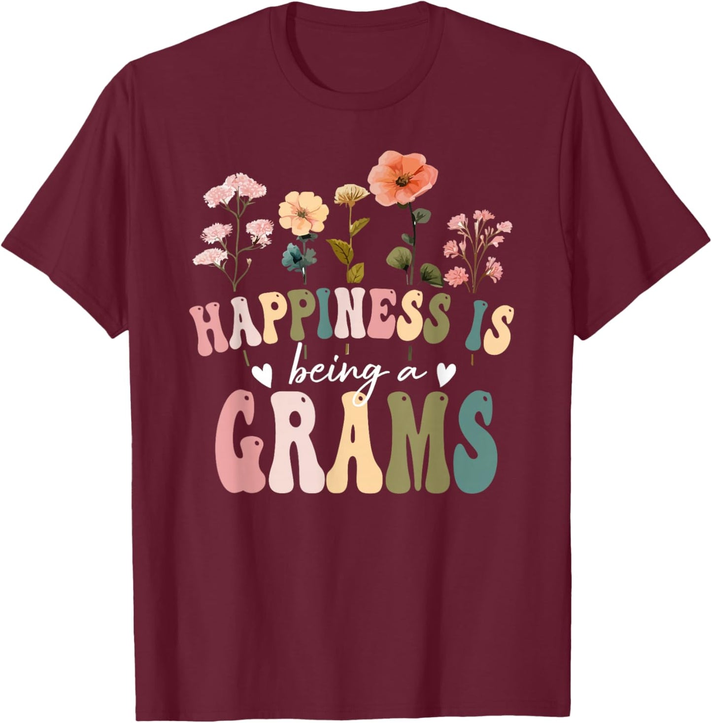 Happiness is Being a Grams Floral Design Grams Mother's Day T-Shirt - T-Shirt | Maroon
