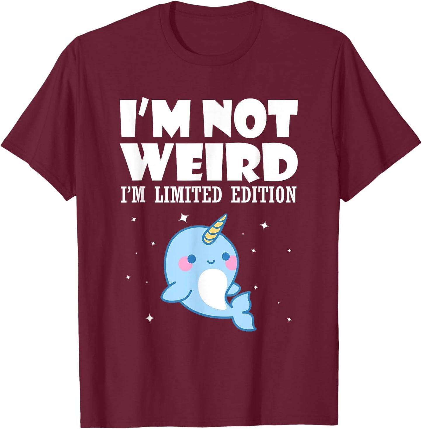 Narwhal Shirt I'm Not Weird I'm Limited Edition T-Shirt - T-Shirt | Maroon