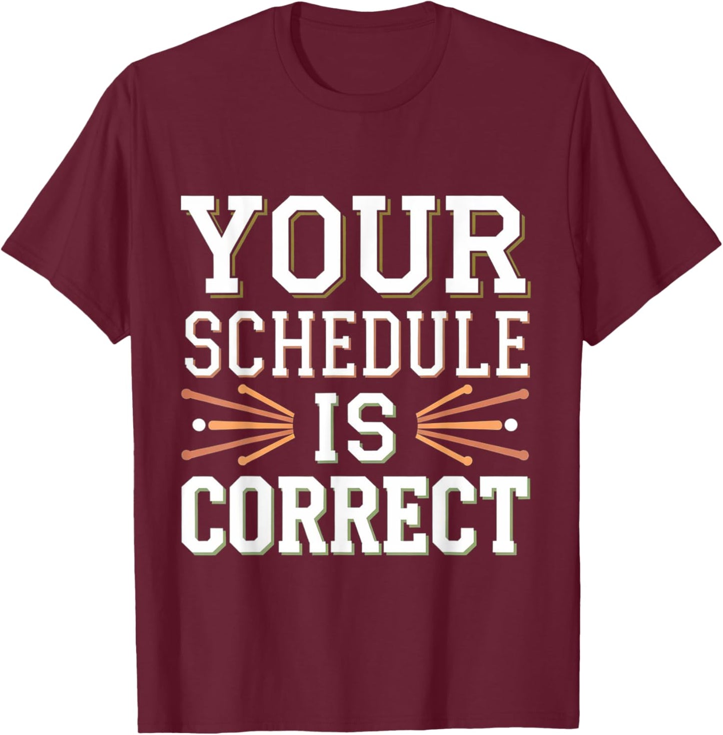 Your Schedule Is Correct Counselor Teacher Back to School T-Shirt - T-Shirt | Maroon