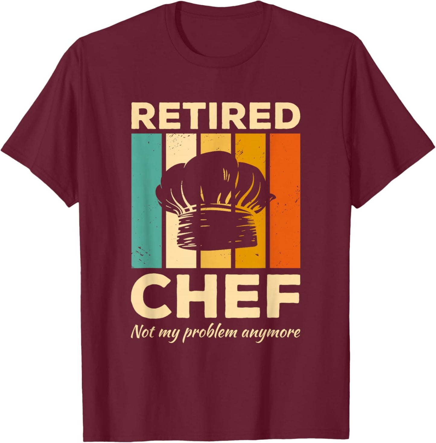 Vintage Retired Chef Not My Problem Anymore Cooking T-Shirt - T-Shirt | Maroon