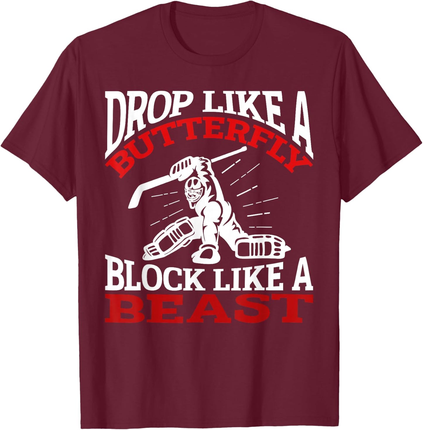 Drop like A Butterfly Block like a Beast Hockey T-Shirt - T-Shirt | Maroon