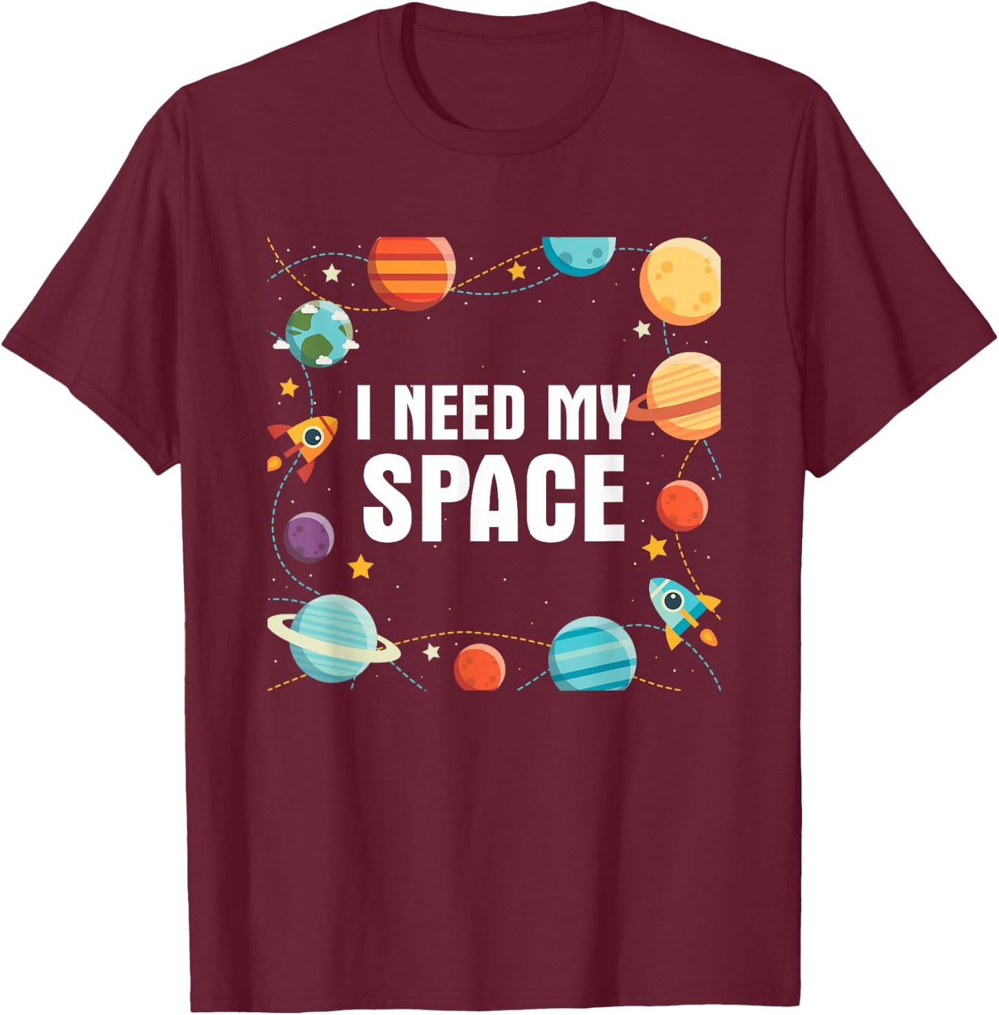 I Need My Space Gift Astronomy Scientists T-Shirt - T-Shirt | Maroon