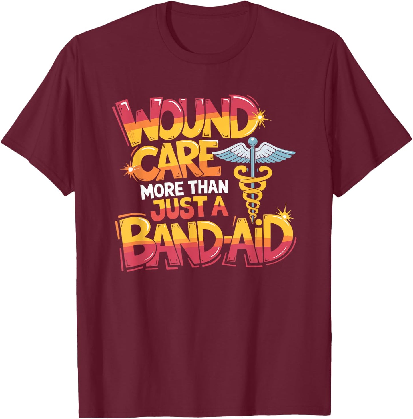 Ostomy Nurse Quote for WOCN Nursing Wound Care Nurse Squad T-Shirt - T-Shirt | Maroon