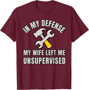 Funny Husband In My Defense My Wife Left Me Unsupervised T-Shirt - T-Shirt | Maroon