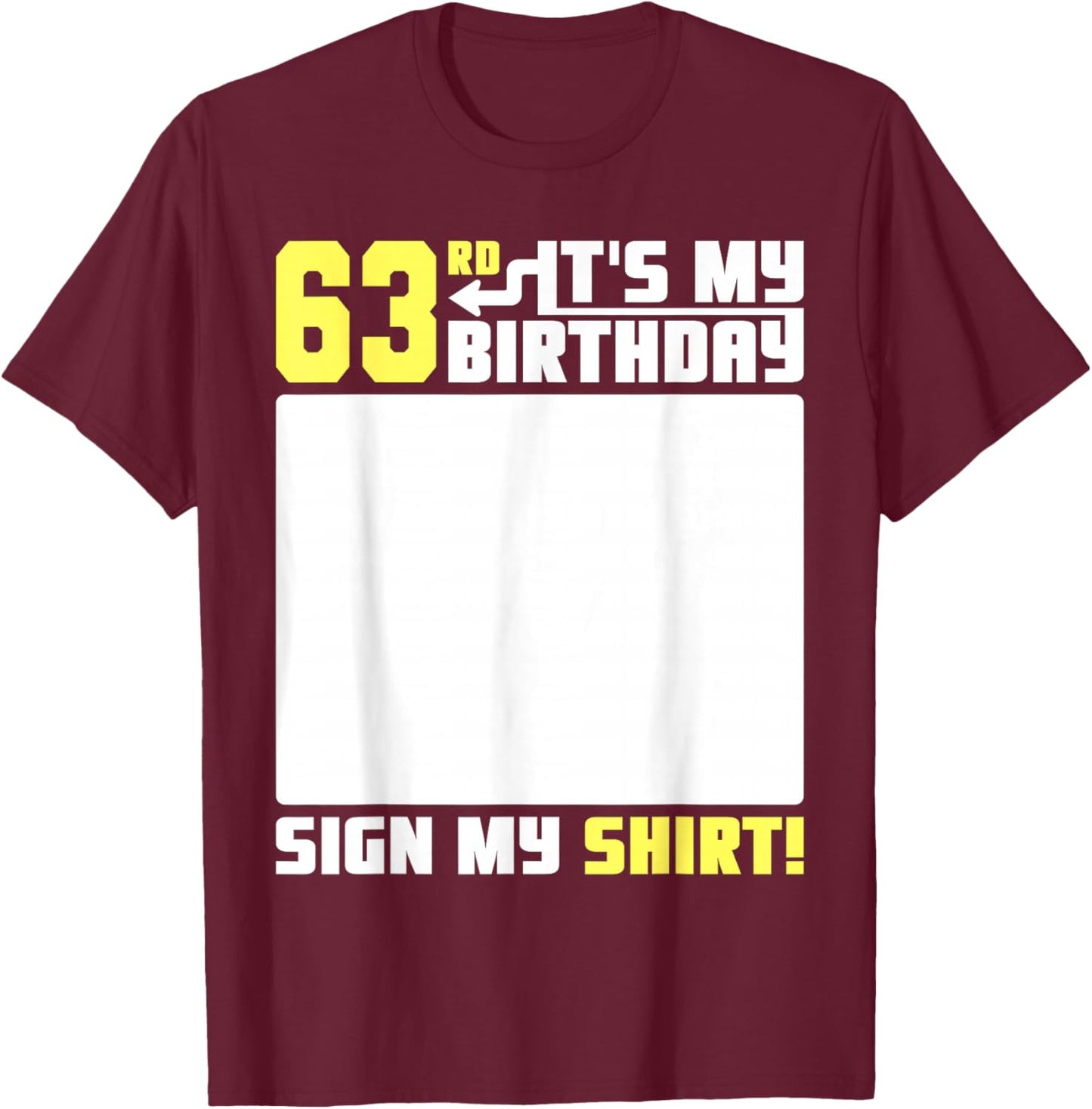 It's My 63rd Birthday 63 Years Old Funny 63 Yrs Bday Sign My T-Shirt - T-Shirt | Maroon