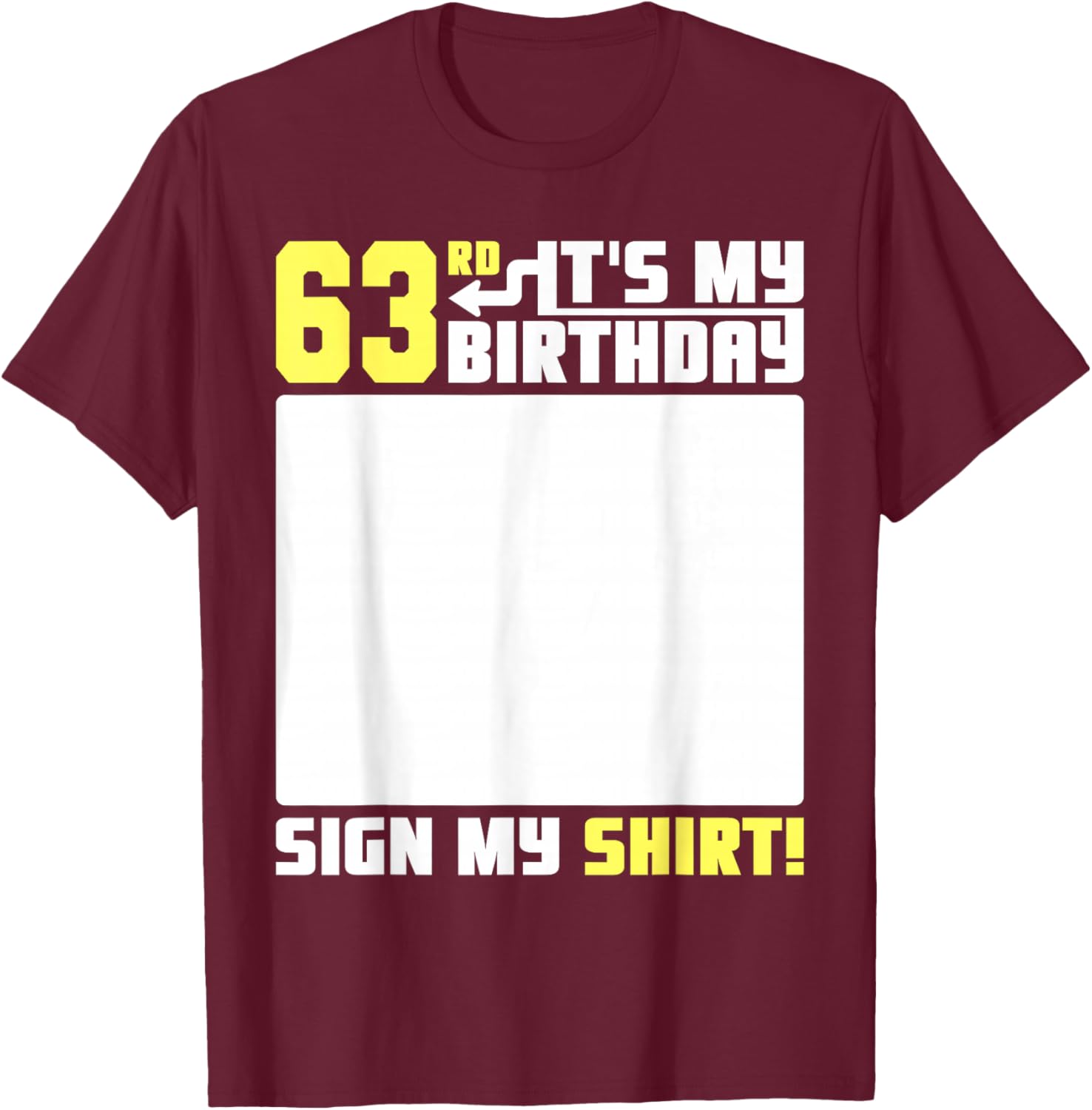 It's My 63rd Birthday 63 Years Old Funny 63 Yrs Bday Sign My T-Shirt - T-Shirt | Maroon