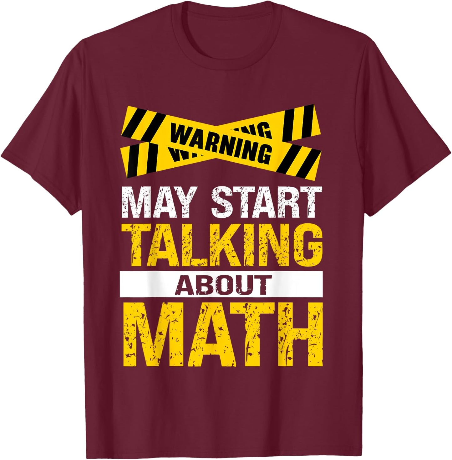 Funny Math Lover Saying May Start Talking About Math T-Shirt - T-Shirt | Maroon