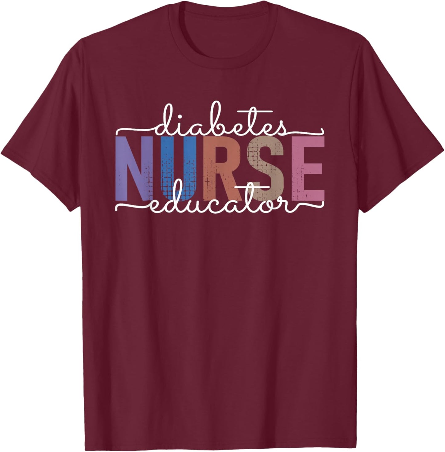 Diabetes Nurse Educator T-Shirt - T-Shirt | Maroon