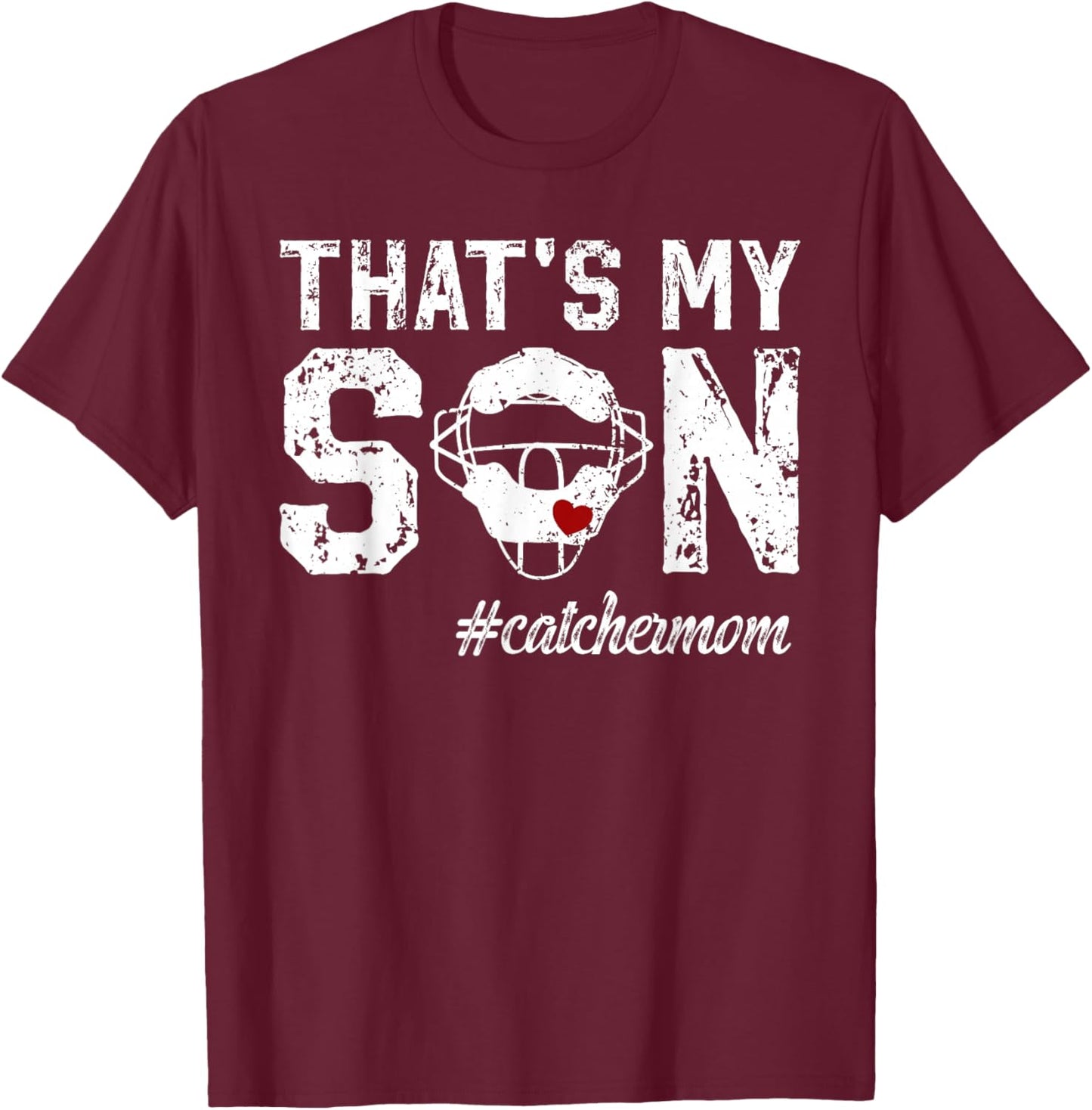 That's My Son Baseball Catcher Mom Baseball Catcher Mother T-Shirt - T-Shirt | Maroon