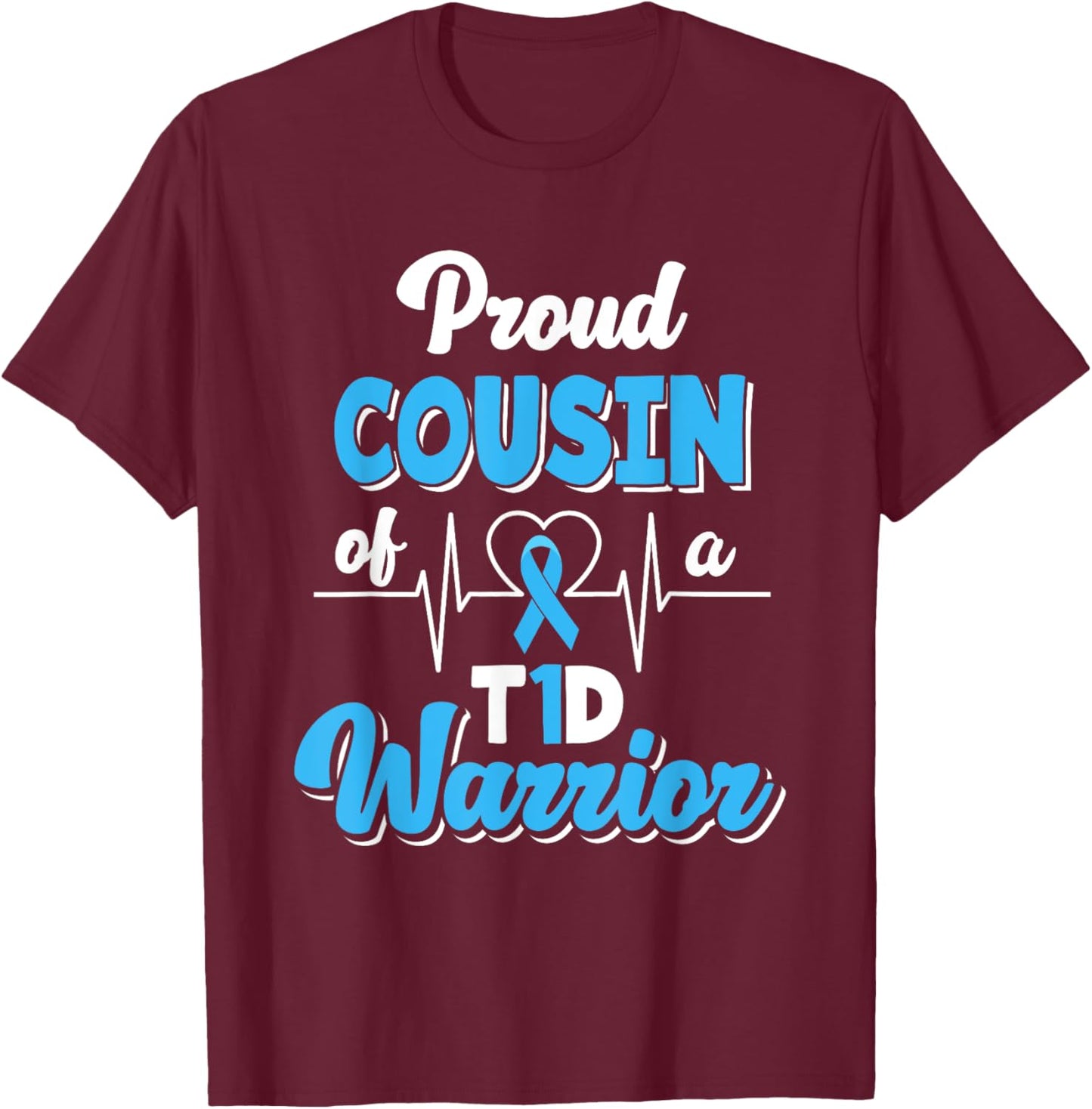 Proud Cousin Of A T1D Warrior Diabetic Diabetes Awareness T-Shirt - T-Shirt | Maroon