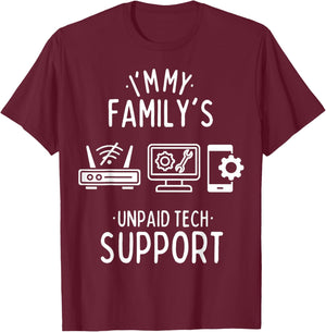 Im My Family's Unpaid Tech Support Funny Computer Programmer T-Shirt - T-Shirt | Maroon