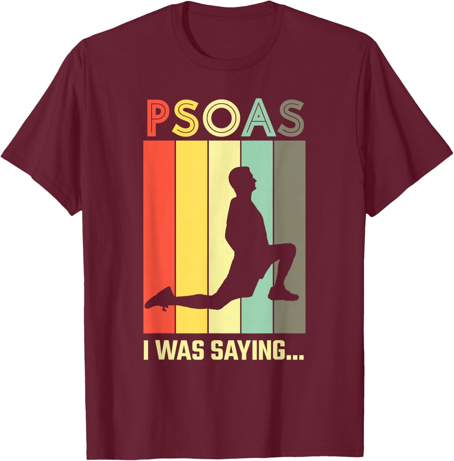Psoas I Was Saying Stretch Physical Therapist Vintage T-Shirt - T-Shirt | Maroon