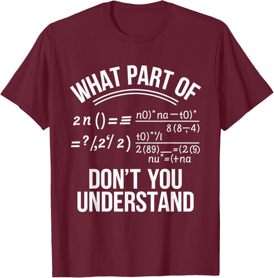 What Part Of Don't You Understand Math Teacher T-Shirt - T-Shirt | Maroon