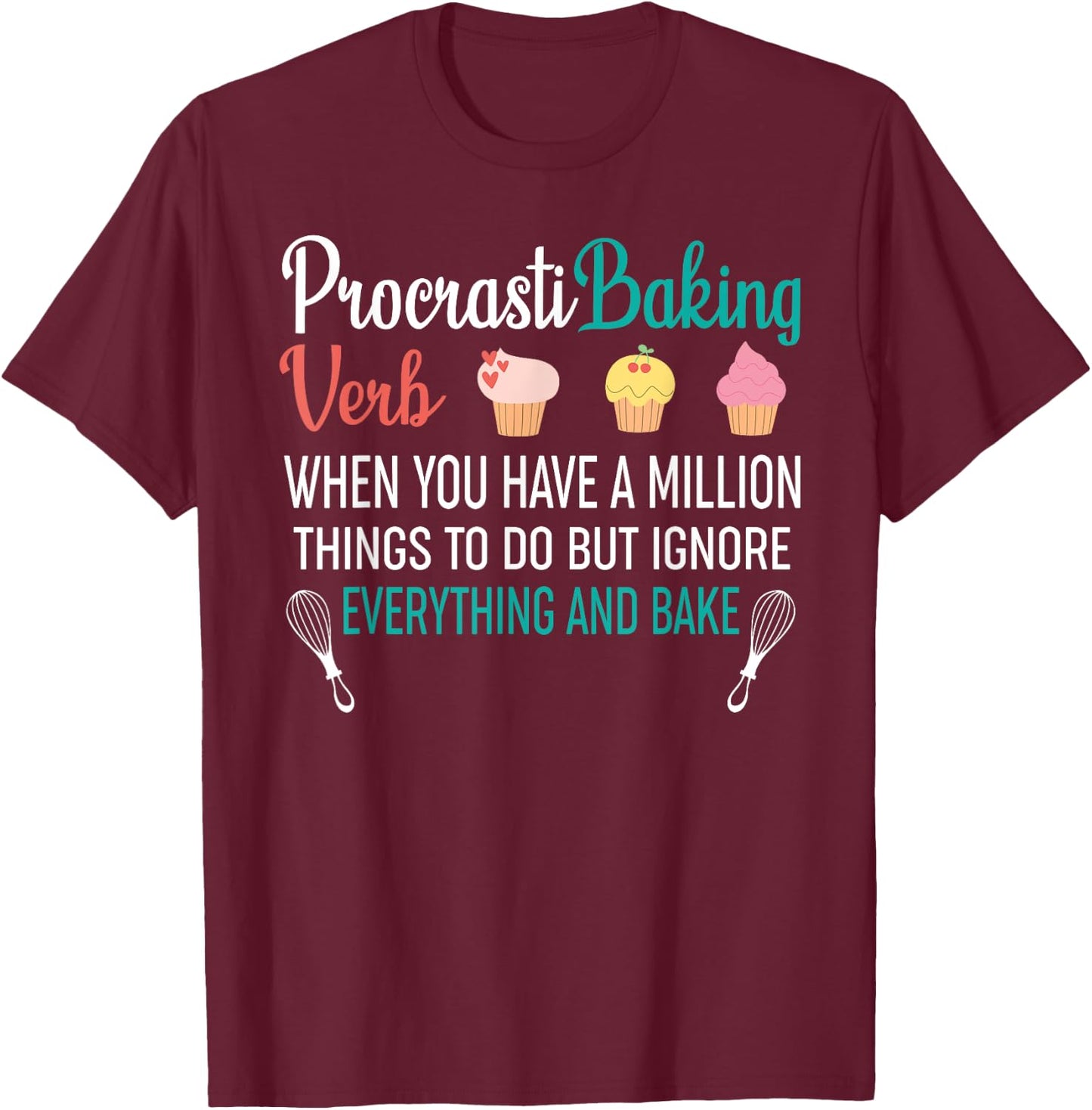 Procrastibaking - Funny Cupcake Baking Baker T-Shirt - T-Shirt | Maroon