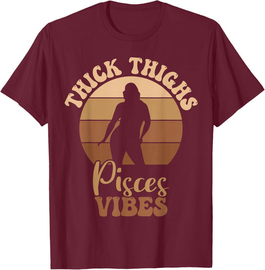 Thick Thighs Pisces Vibes Melanin Black Women T-Shirt - T-Shirt | Maroon