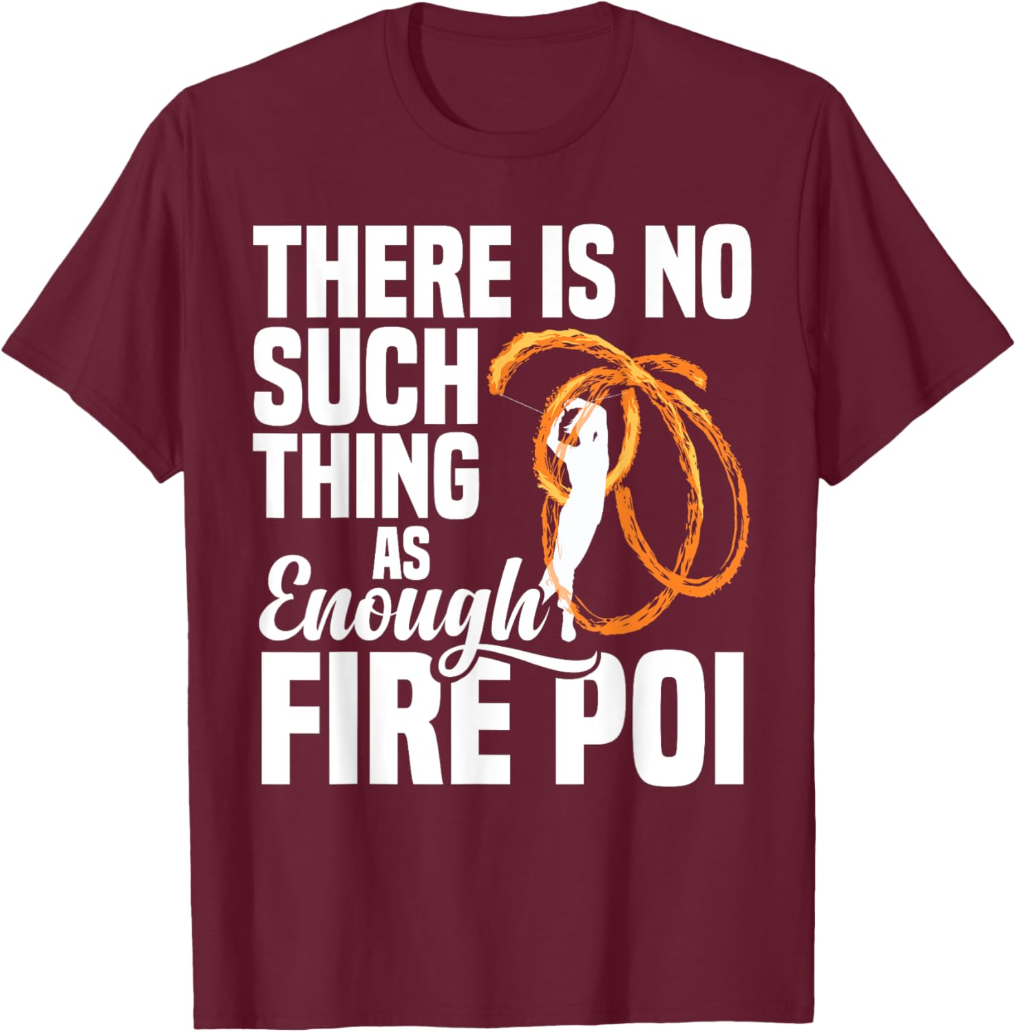 Fire Dancing Fire Poi Equipment Spinning Fire Spinner T-Shirt - T-Shirt | Maroon