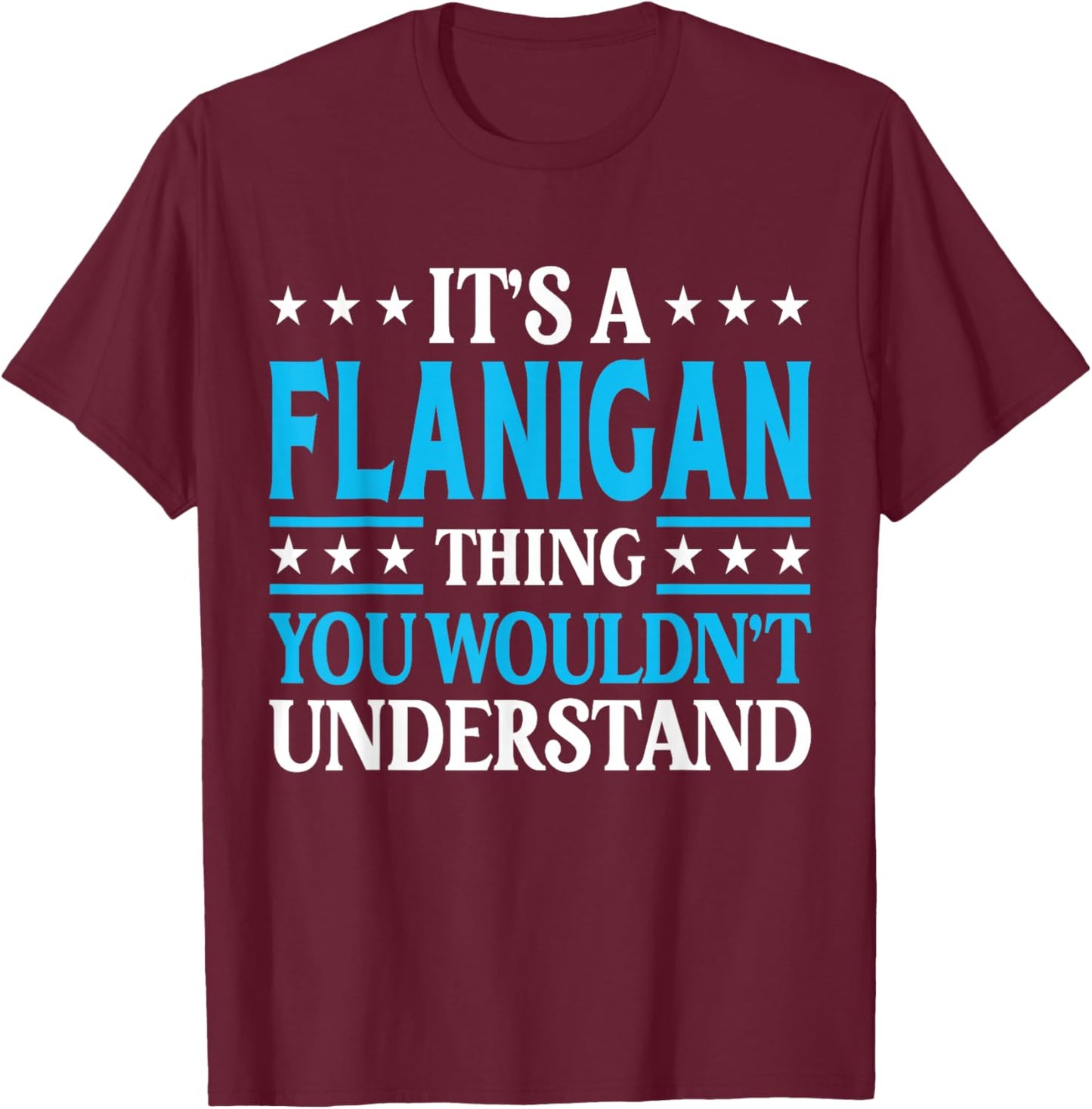 It's A Flanigan Thing Surname Family Last Name Flanigan T-Shirt - T-Shirt | Maroon