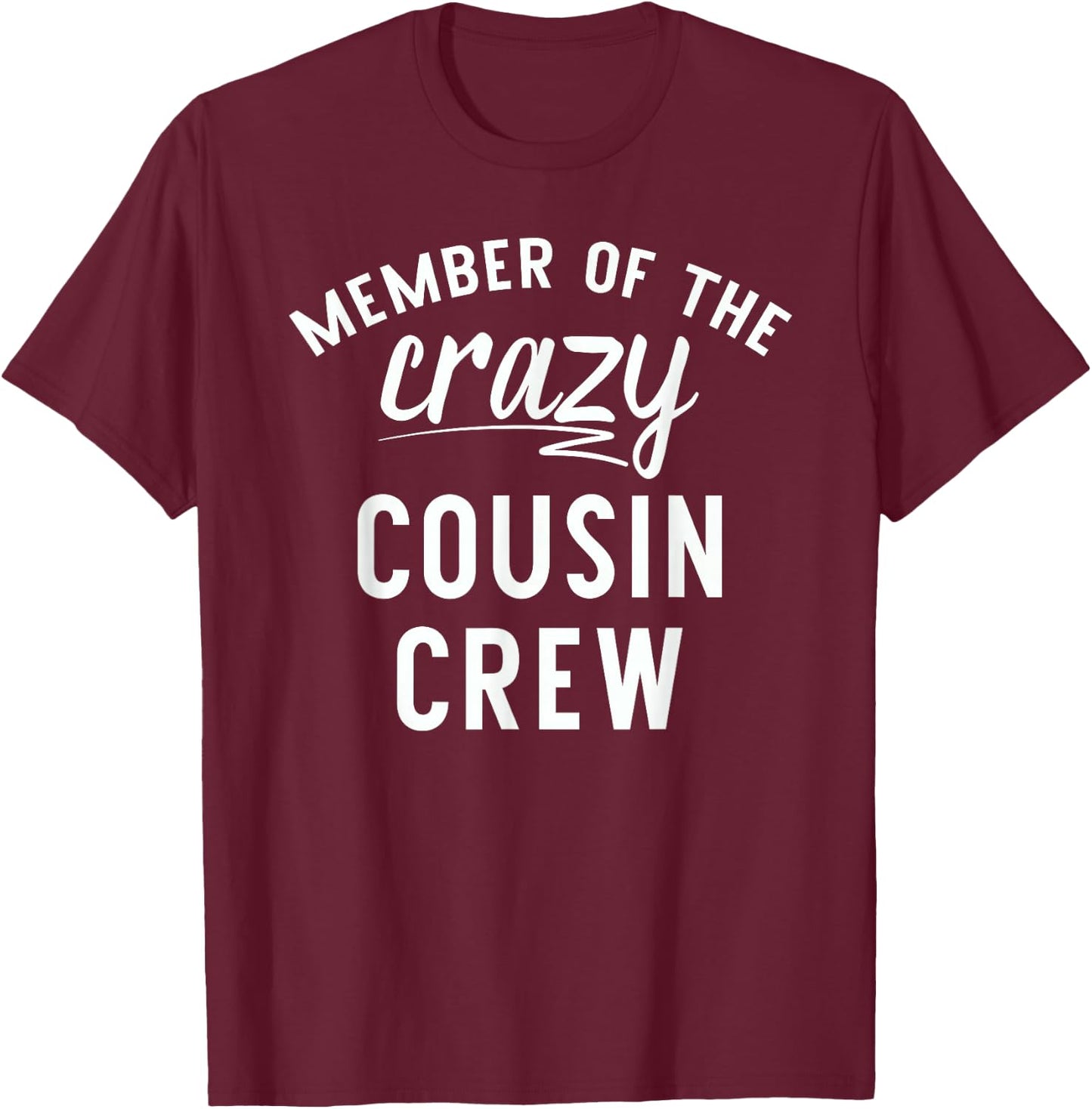 Member Of The Crazy Cousin Crew T-Shirt - T-Shirt | Maroon