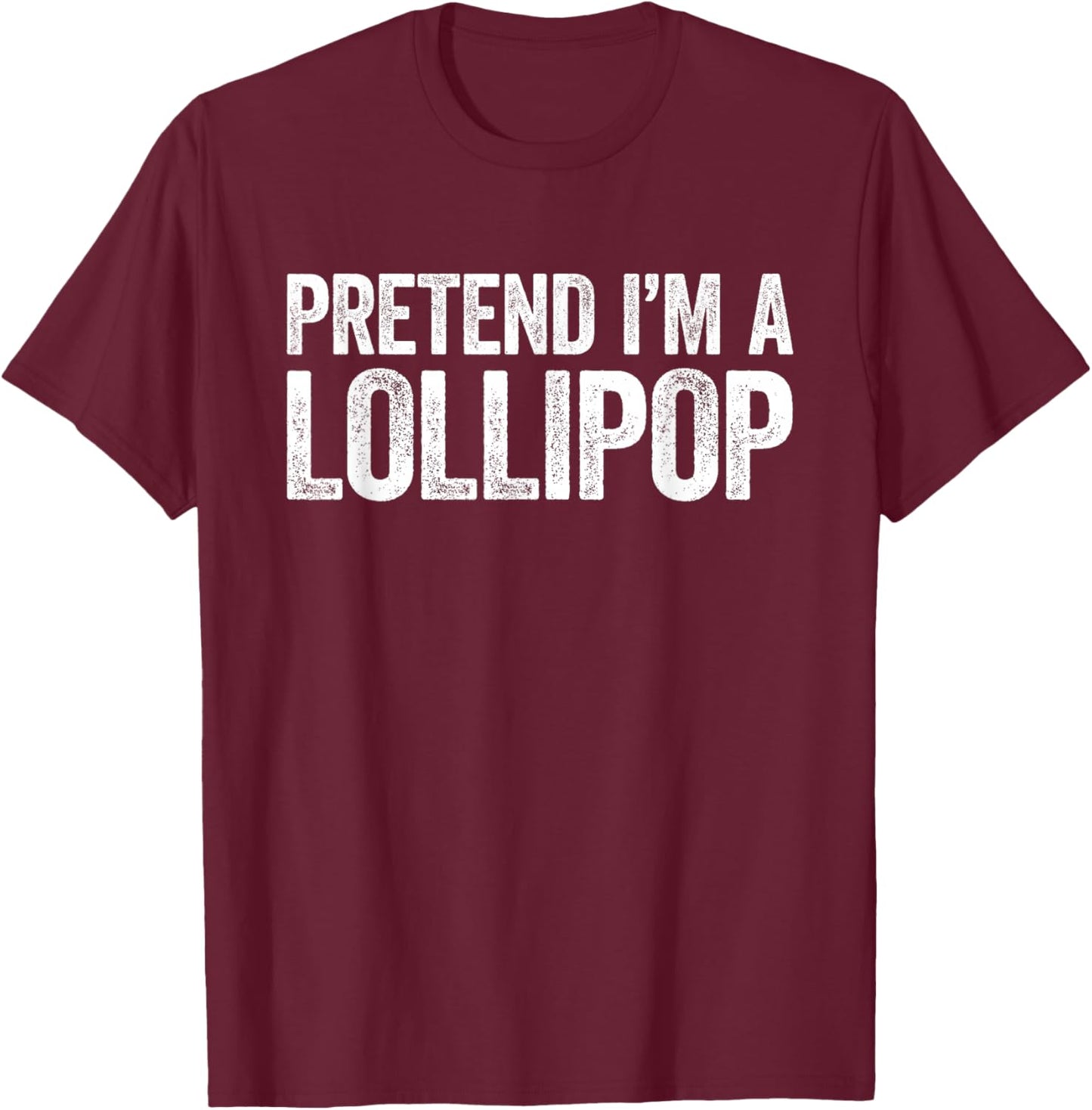 Pretend I'm A Lollipop Shirt Men Women Kids Matching Costume T-Shirt - T-Shirt | Maroon