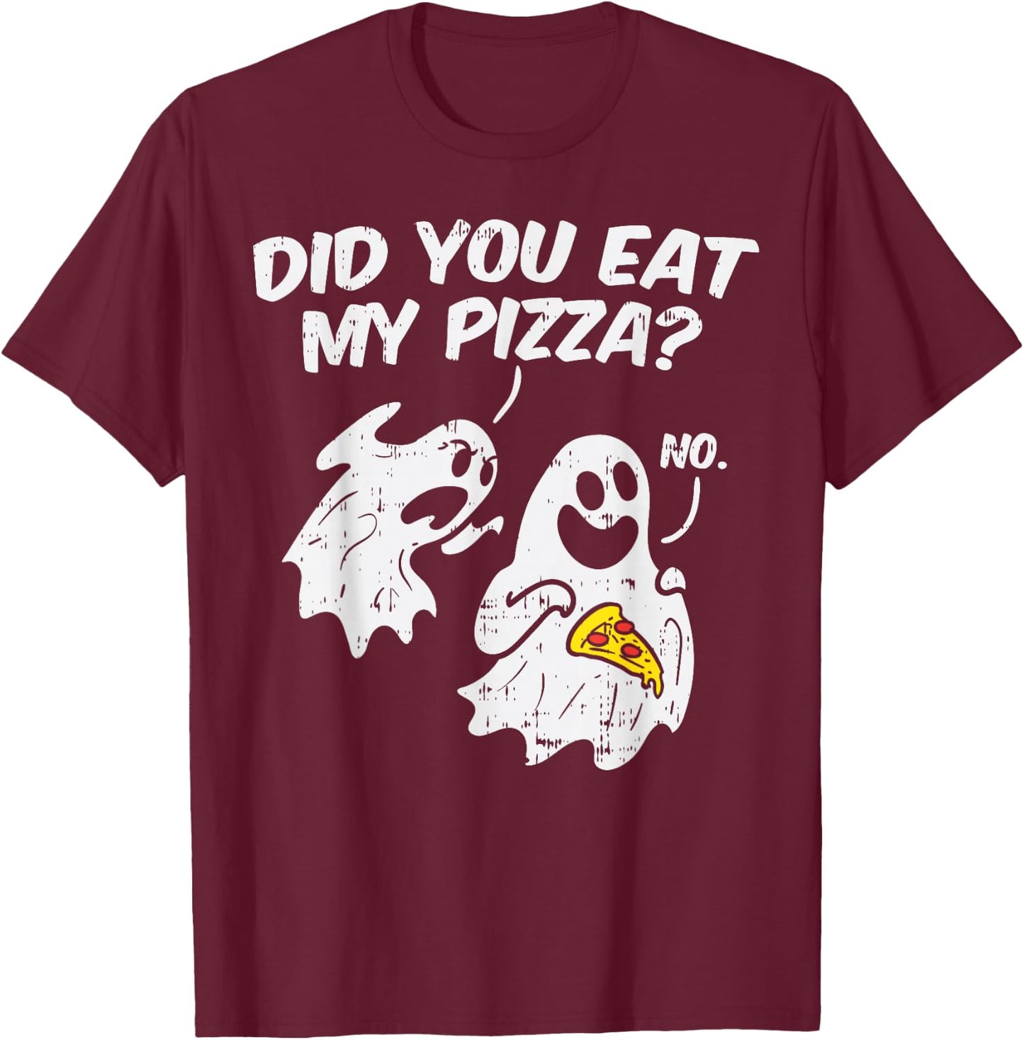 Did You Eat My Pizza Funny Ghosts Pun Halloween Costume Gift T-Shirt - T-Shirt | Maroon