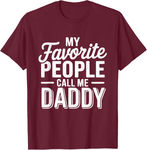 My Favorite People Call Me Daddy T-Shirt - T-Shirt | Maroon