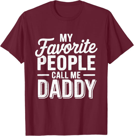 My Favorite People Call Me Daddy T-Shirt - T-Shirt | Maroon