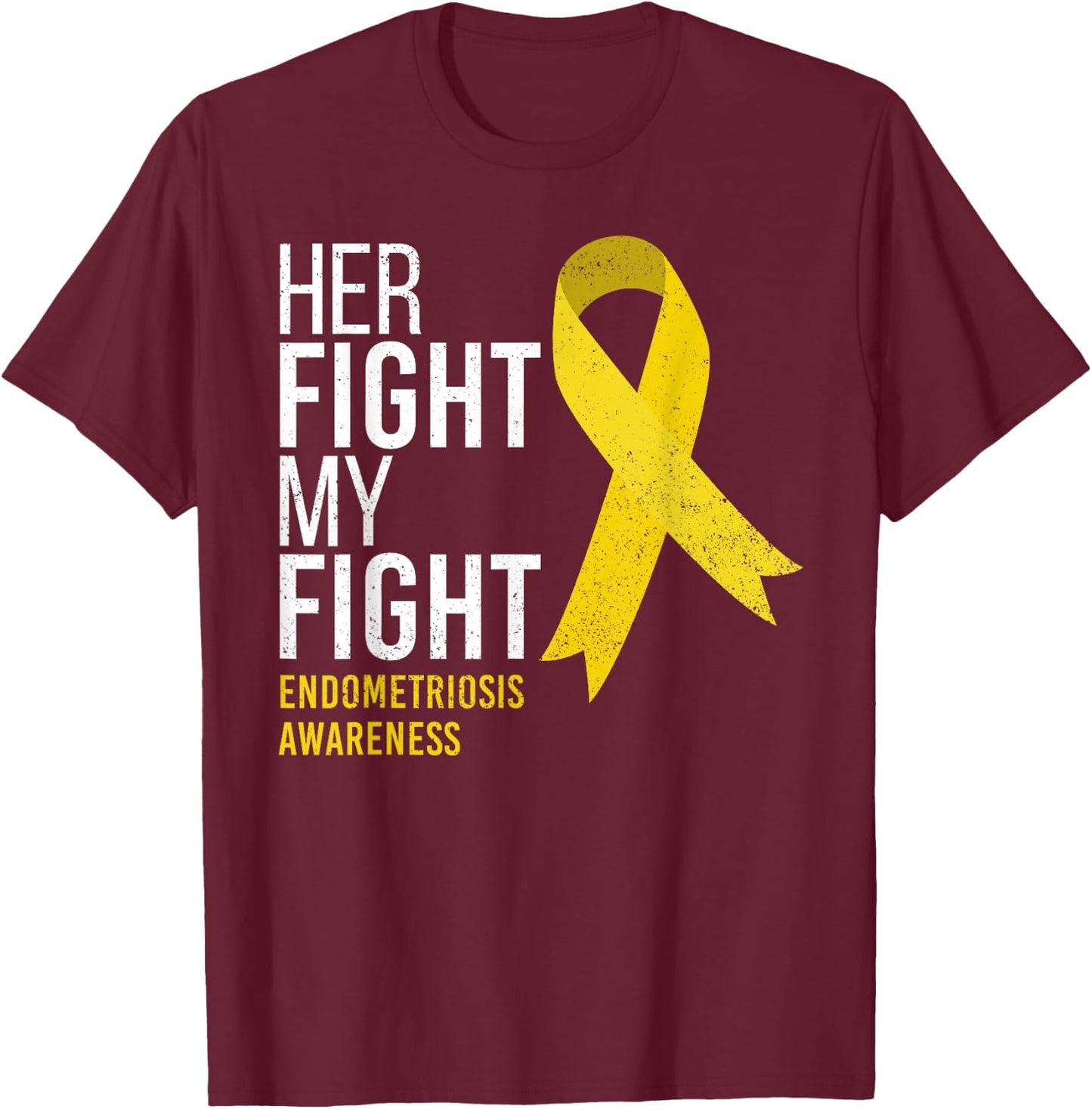 Her Fight is My Fight Endometriosis Awareness Support Ribbon T-Shirt - T-Shirt | Maroon