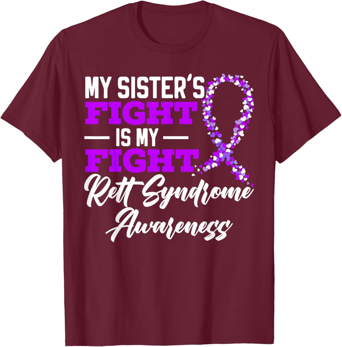 My Sisters Fight Is My Fight Rett Syndrome Awareness T-Shirt - T-Shirt | Maroon