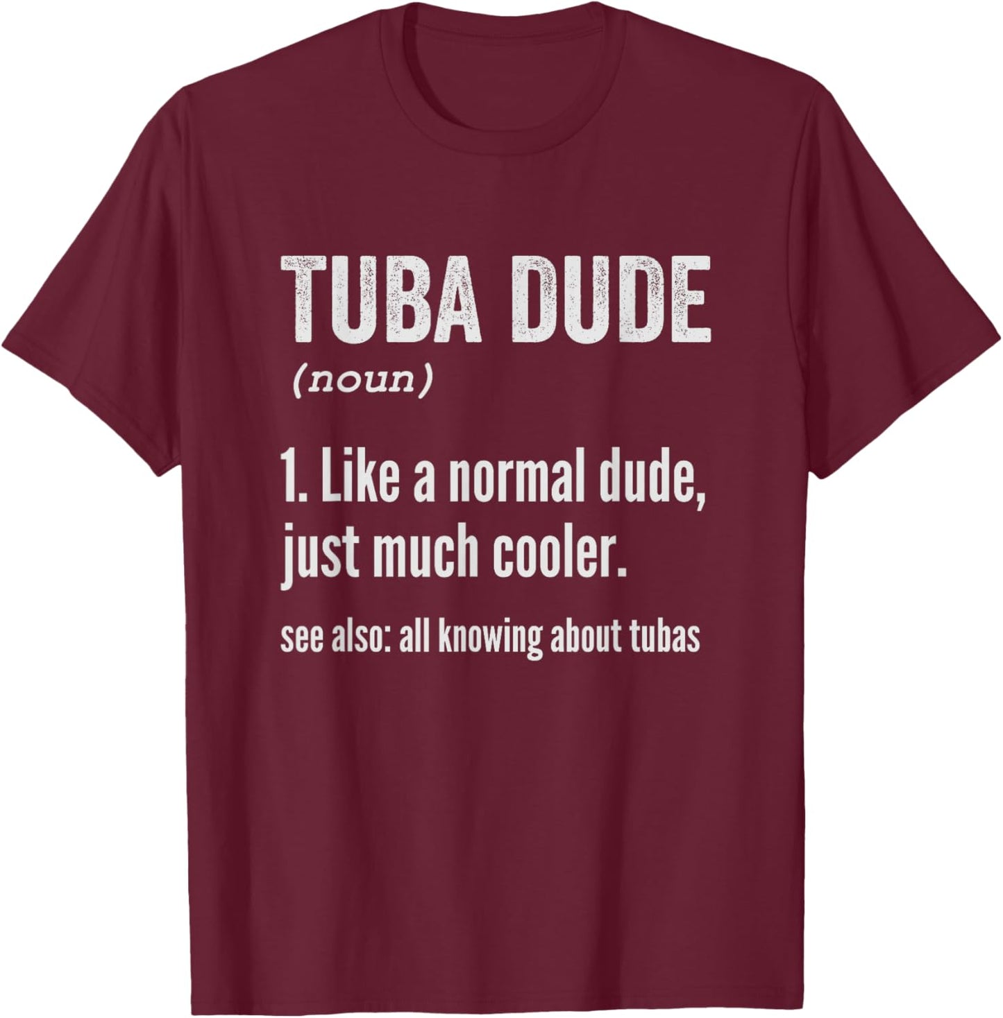 Tuba Definition Funny Tuba Player T-Shirt - T-Shirt | Maroon