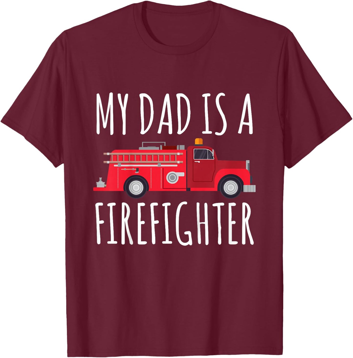 My Dad is A Firefighter T-Shirt - T-Shirt | Maroon
