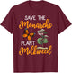 Save The Monarchs Plant Some Milkweed T-Shirt - T-Shirt | Maroon
