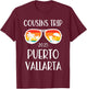 Cousins Trip Puerto Vallarta Mexico 2025 Weekend Family T-Shirt - T-Shirt | Maroon