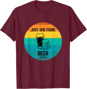 Just one more beer I promise shirt for beer lover retro T-Shirt - T-Shirt | Maroon
