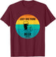 Just one more beer I promise shirt for beer lover retro T-Shirt - T-Shirt | Maroon