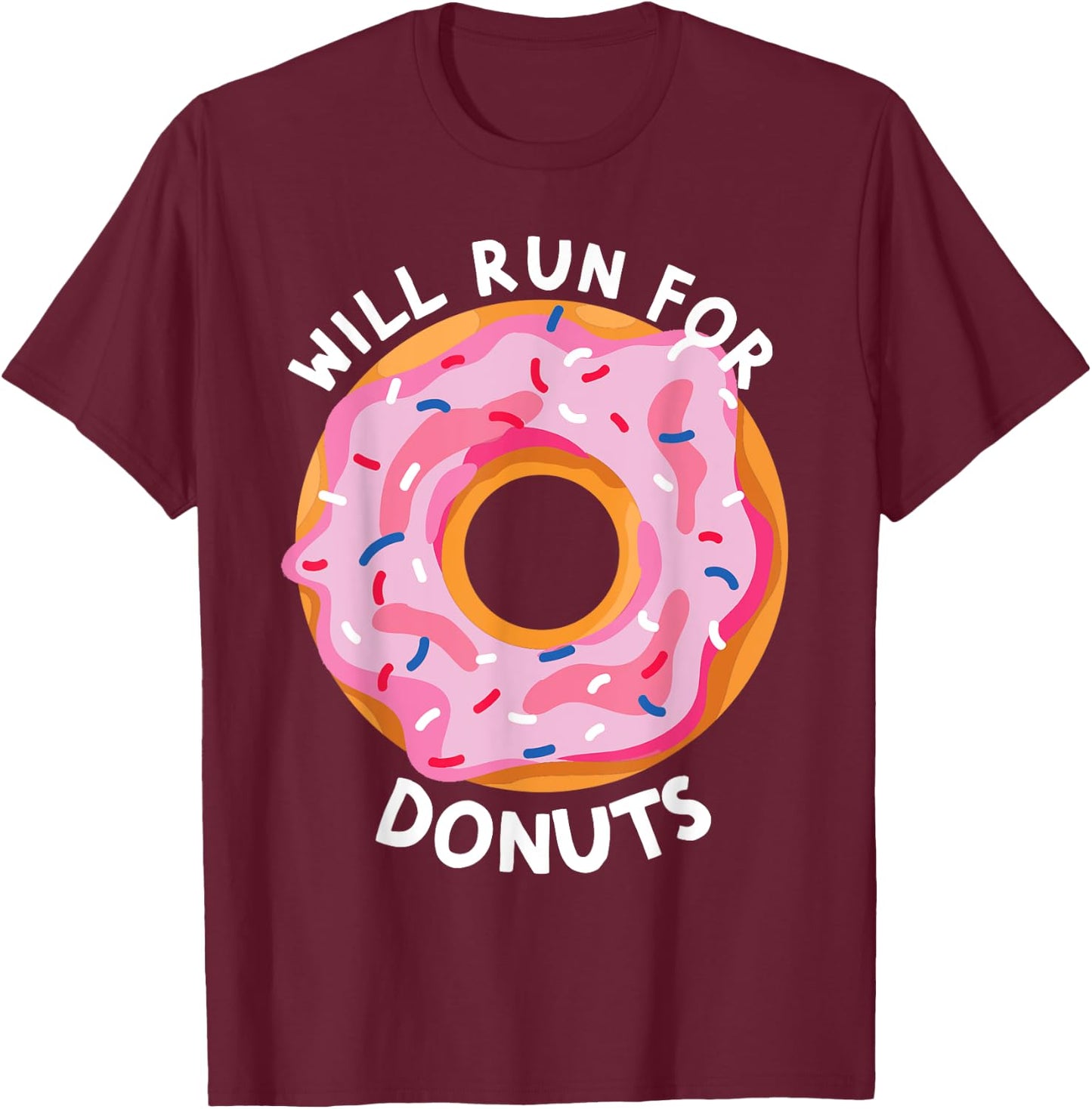 Will Run For Donuts Funny Donut Lover Funny Runner Donut T-Shirt - T-Shirt | Maroon