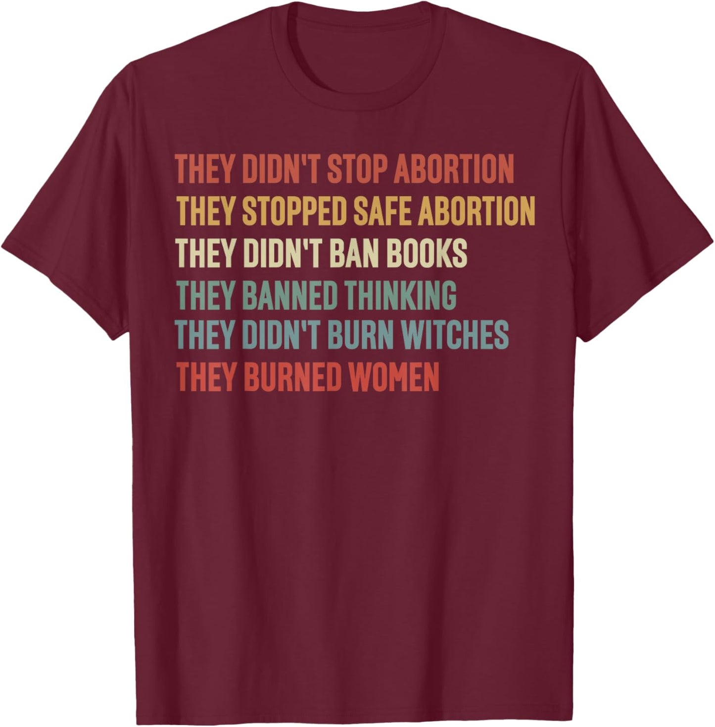 They didn't Stop Abortion They Stopped Safe Abortion T-Shirt - T-Shirt | Maroon