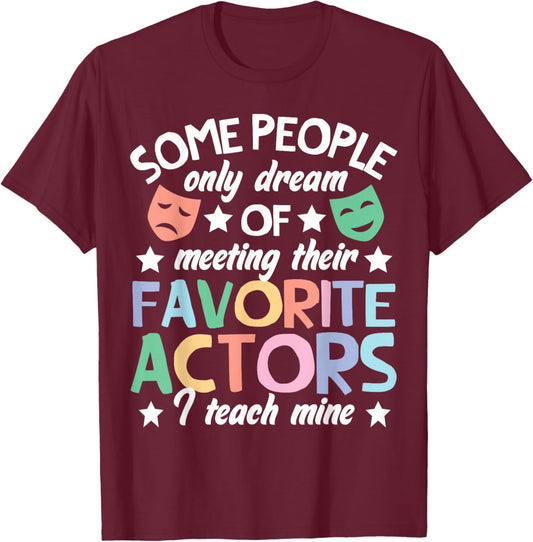 Favorite Actors Theater Drama Teacher Drama Teaching T-Shirt - T-Shirt | Maroon