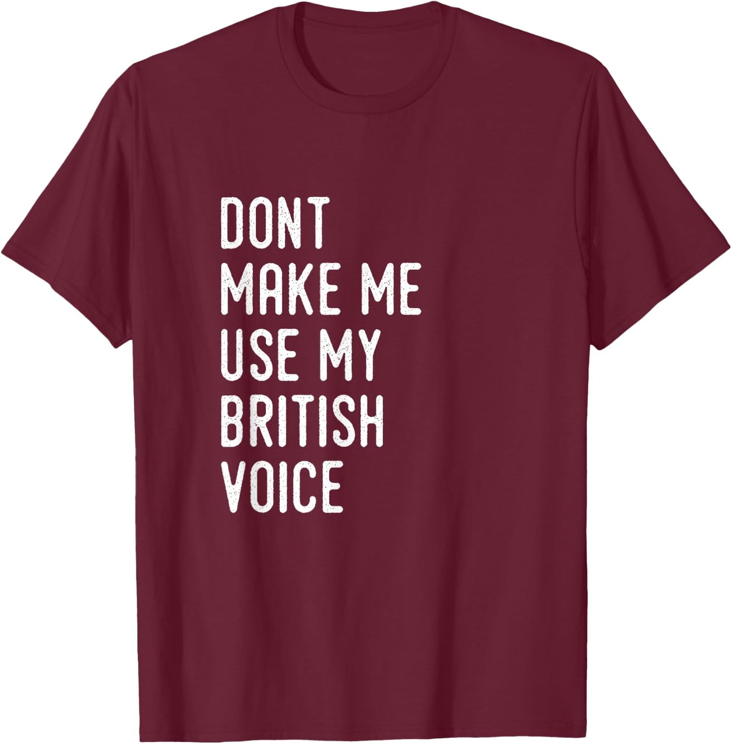 Funny British Accent United Kingdom Voice T-Shirt - T-Shirt | Maroon