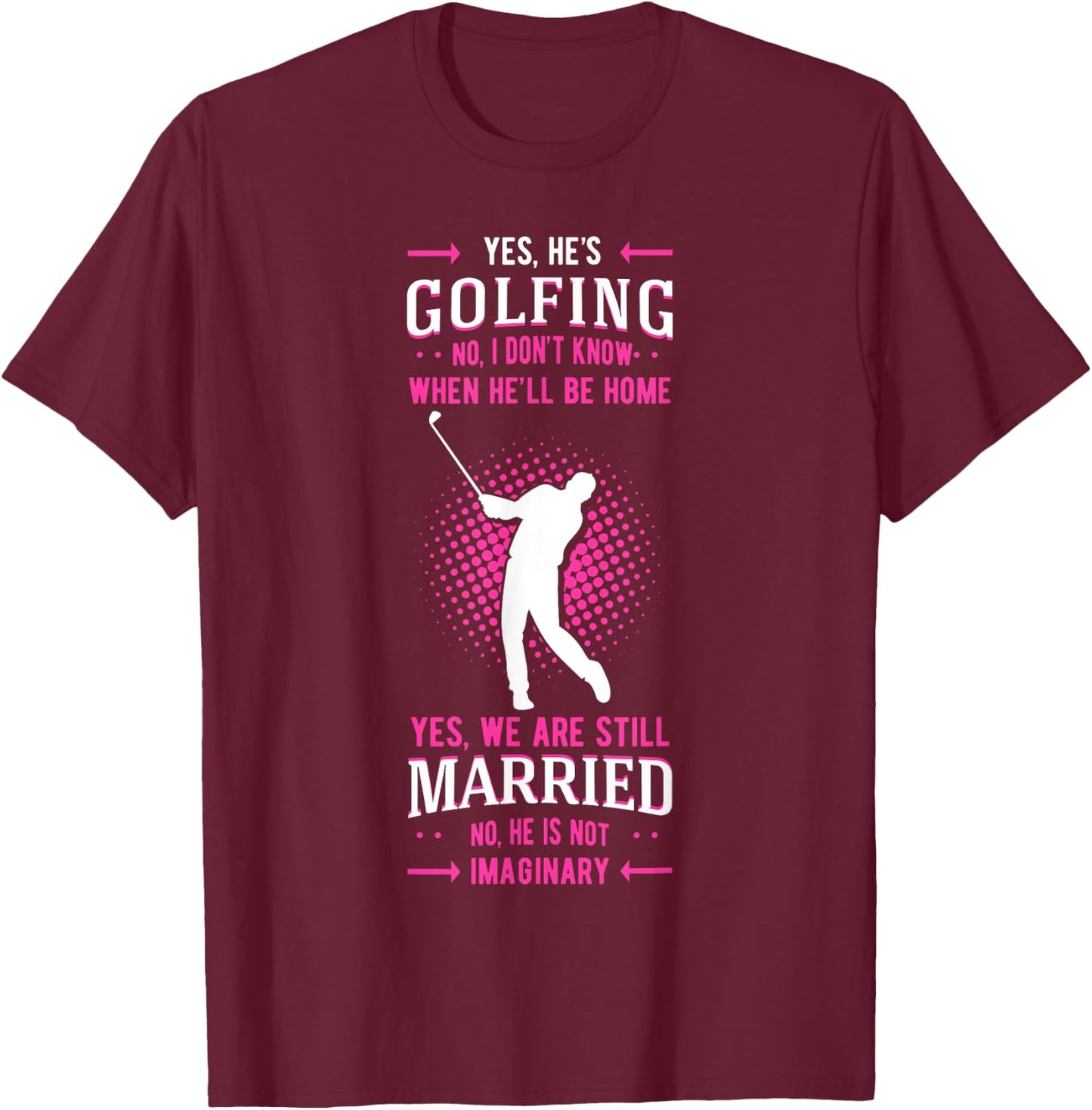 Yes He's Golfing Golf Putter Par Golfer Birdie Bogey Eagle T-Shirt - T-Shirt | Maroon