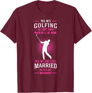 Yes He's Golfing Golf Putter Par Golfer Birdie Bogey Eagle T-Shirt - T-Shirt | Maroon