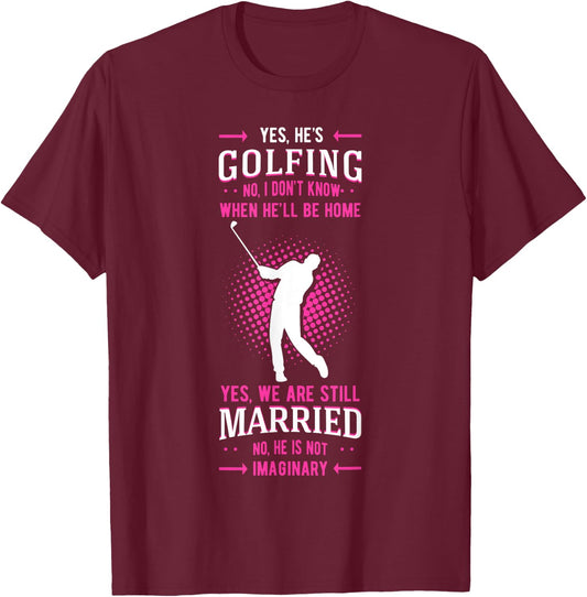 Yes He's Golfing Golf Putter Par Golfer Birdie Bogey Eagle T-Shirt - T-Shirt | Maroon