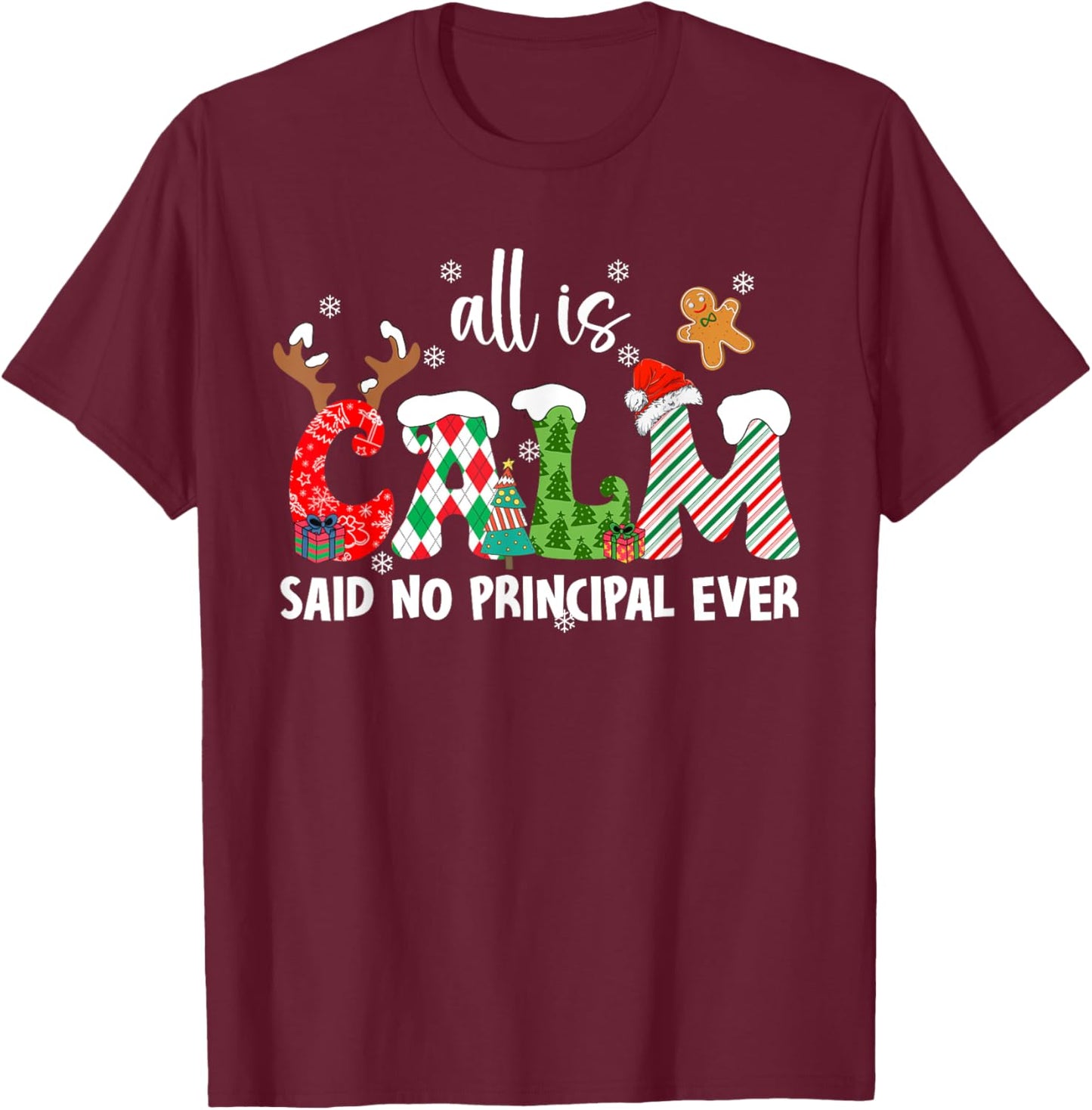 All is Calm Said No Principal Ever Funny Christmas T-Shirt - T-Shirt | Maroon