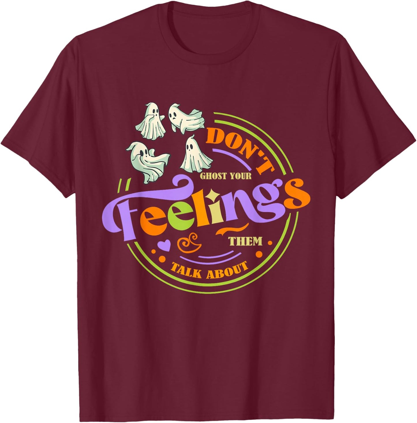 Cool Mental Health Halloween Quote Don't Ghost Your Feelings T-Shirt - T-Shirt | Maroon