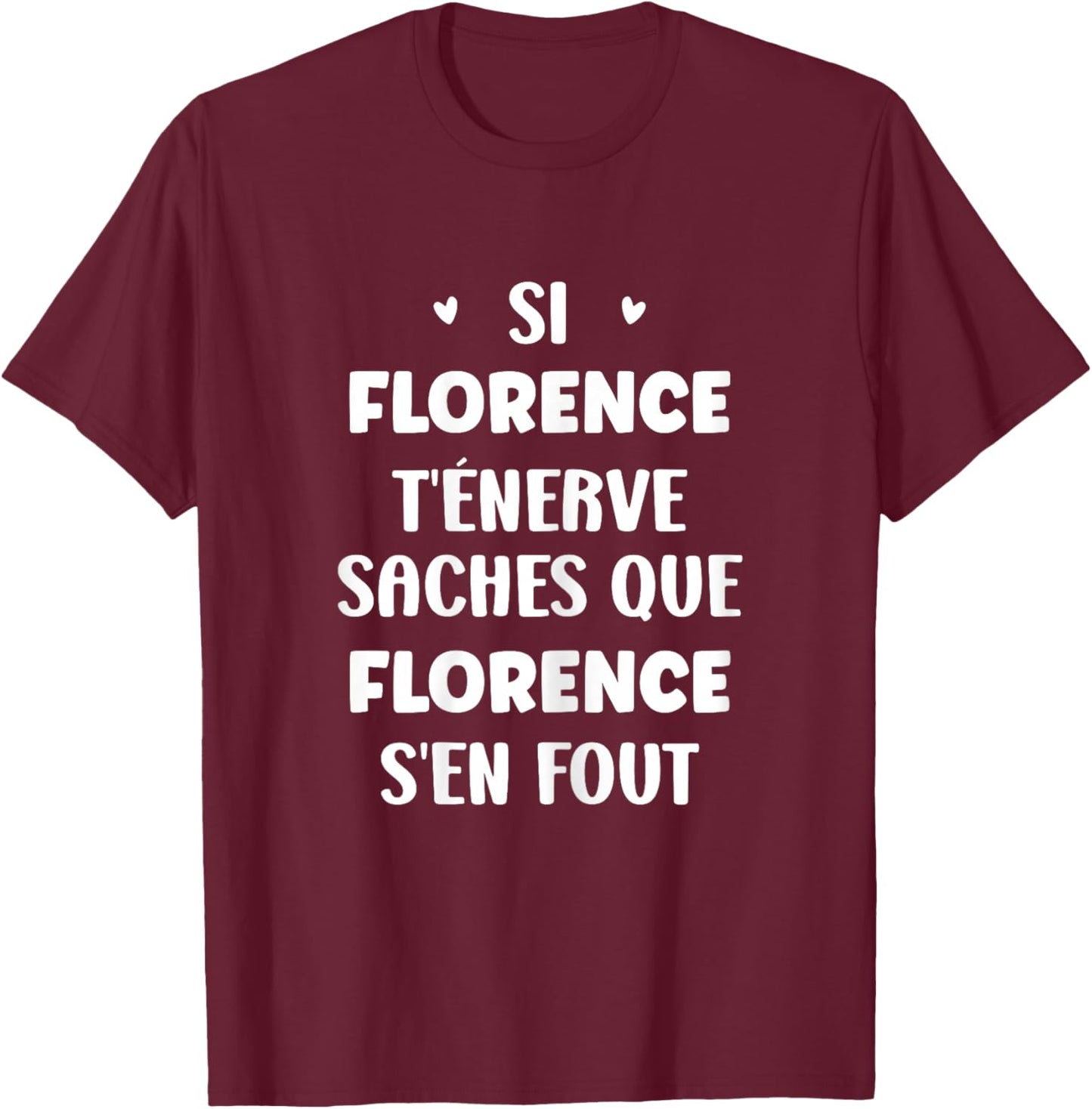Name Florence t'énerve Humour Personalised Name Florence , Black, Female X-Small T-Shirt - T-Shirt | Maroon