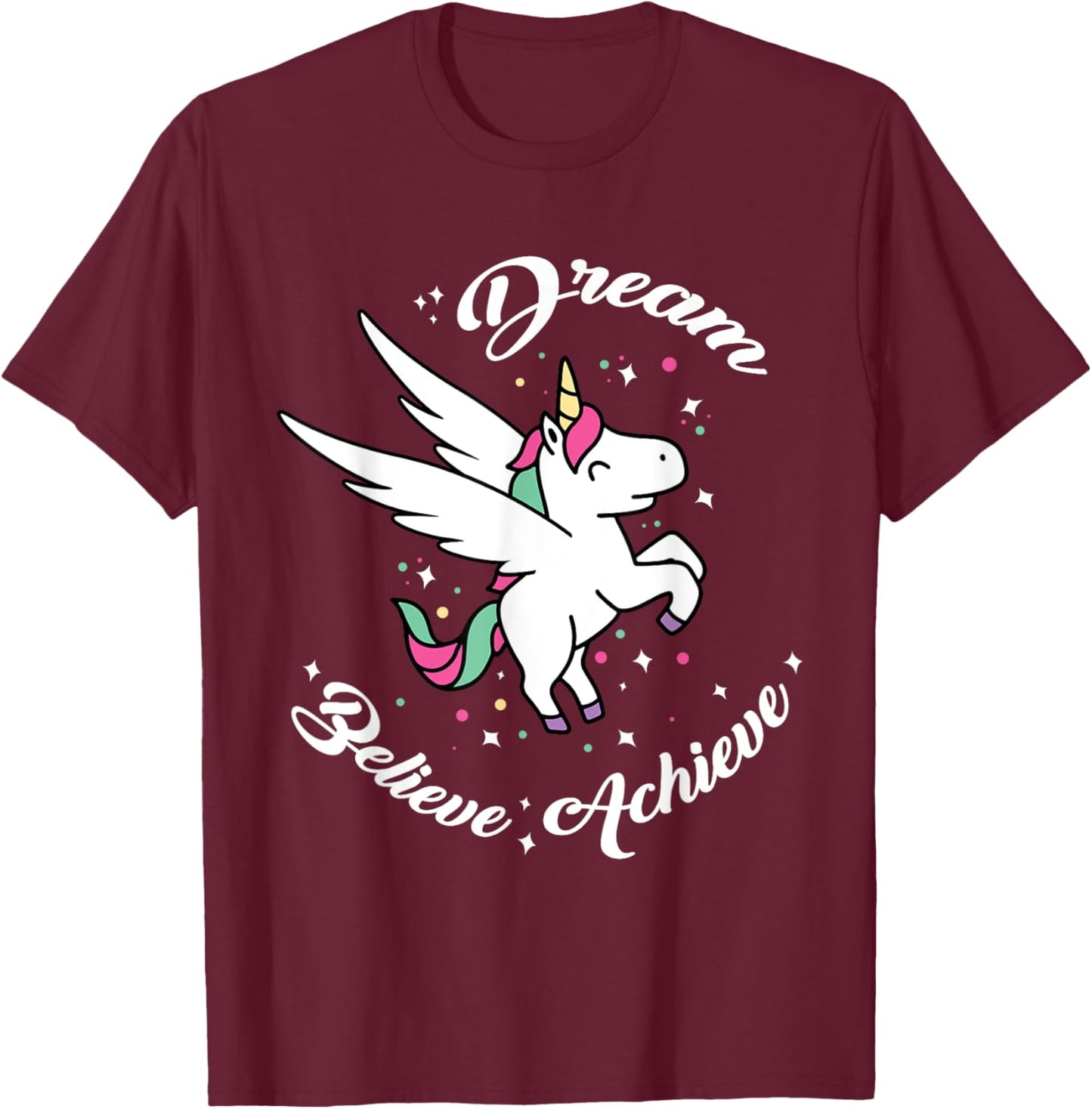 Dream Believe Achieve - Funny Unicorn Novelty Gift T-Shirt - T-Shirt | Maroon