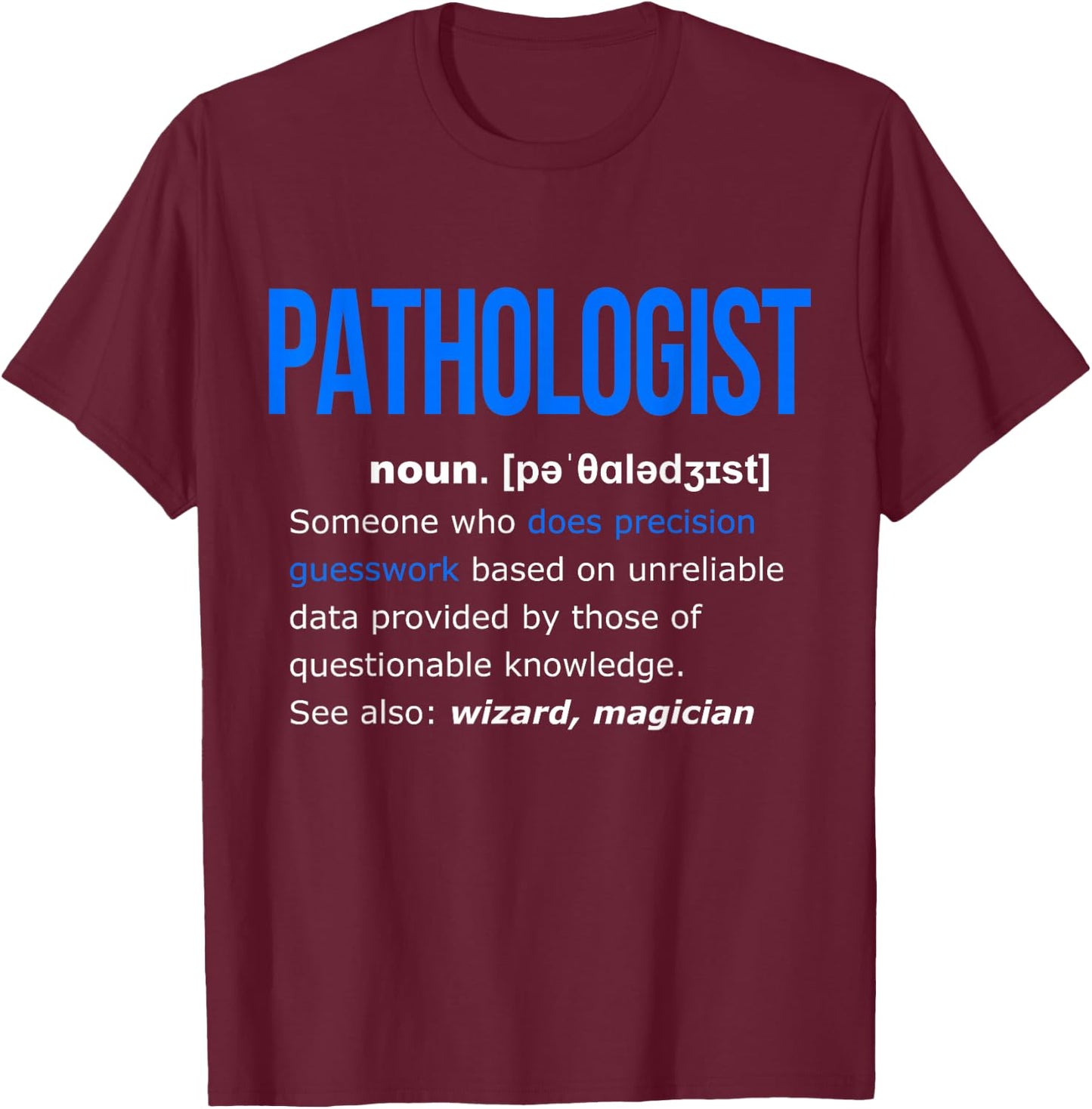Pathologist Definition Shirt Funny Gift Pathology T-Shirt - T-Shirt | Maroon