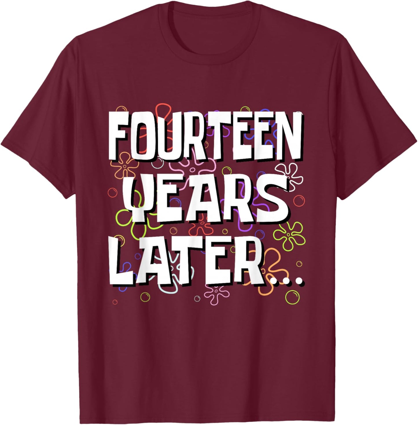 Fourteen Years Later Funny Meme 14 Year Old 14th Birthday T-Shirt - T-Shirt | Maroon