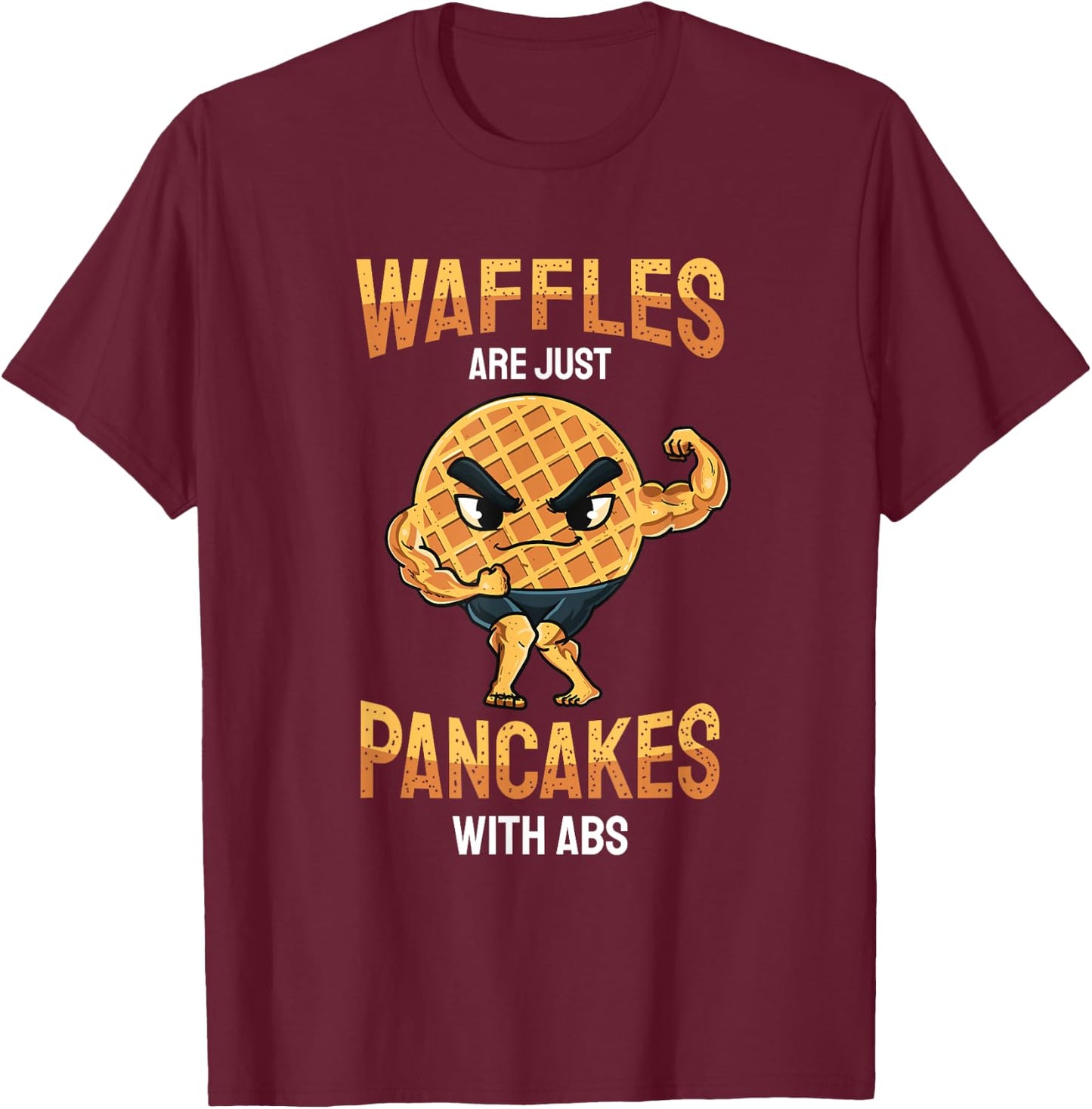 Waffles Are Just Pancakes With Abs | Funny Baker Gifts T-Shirt - T-Shirt | Maroon