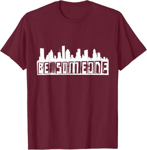 Be Someone H-Town Houston Texas Skyline T-Shirt - T-Shirt | Maroon