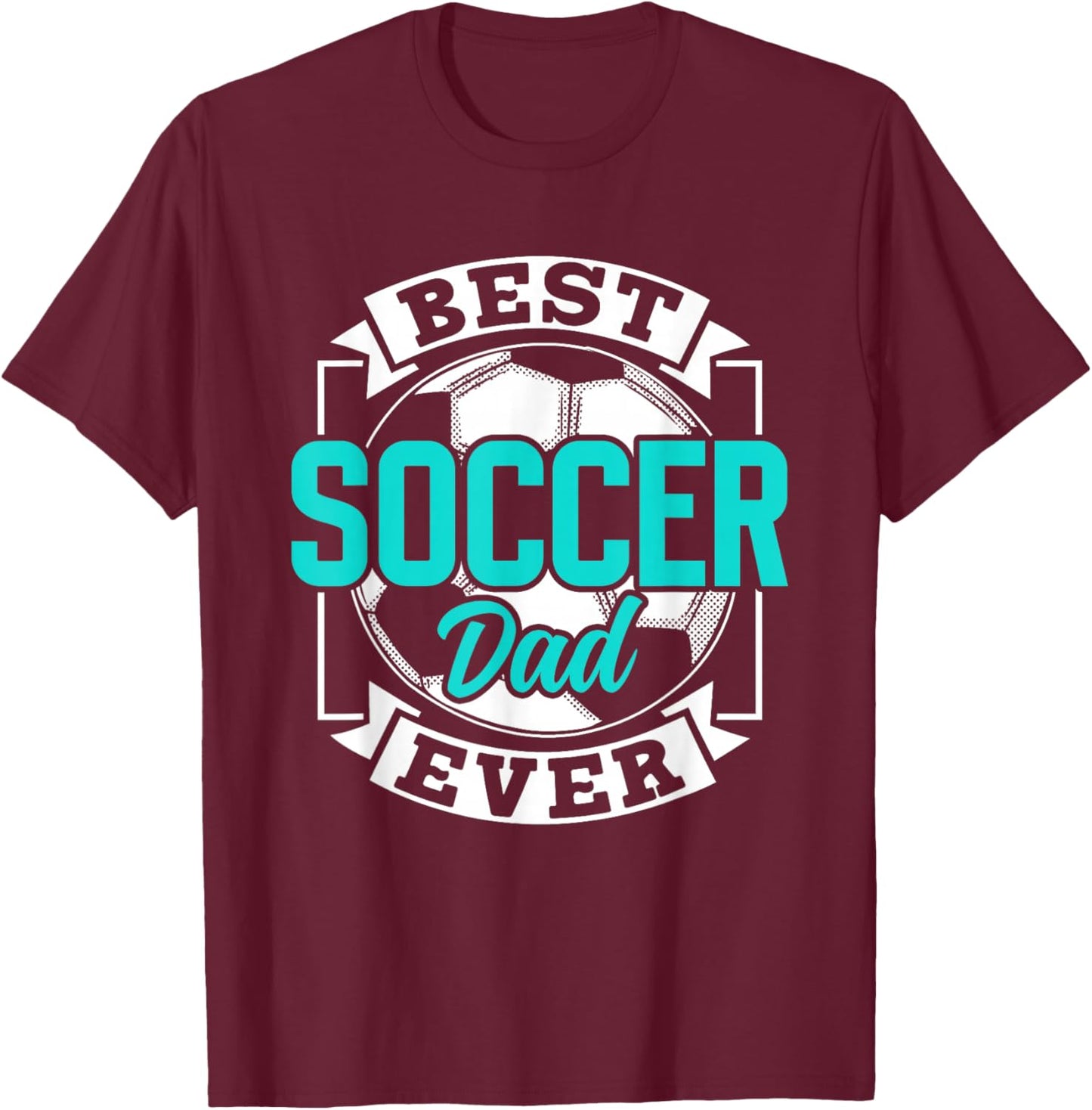 Best Soccer Dad Ever Player Father Daddy Papa Father's Day T-Shirt - T-Shirt | Maroon
